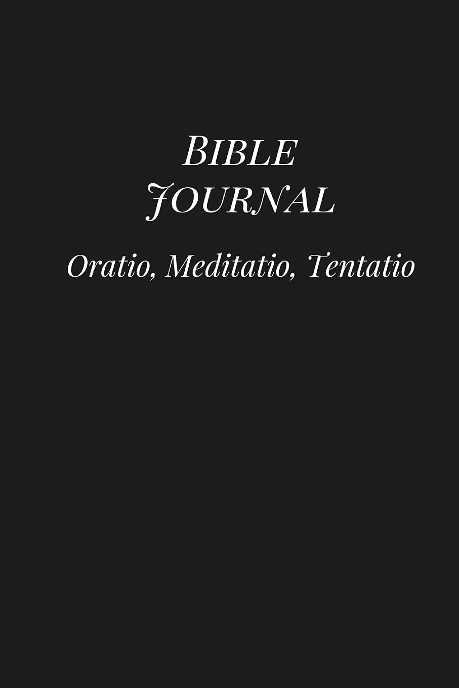 Bible Journal: Oratio, Meditatio, Tentatio Religion & Esotericism