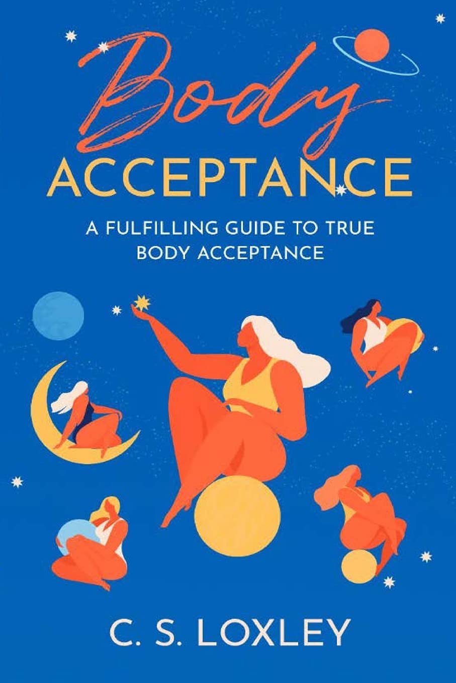 Body Acceptance; A Fulfilling Guide to True Body Confidence Lifestyle