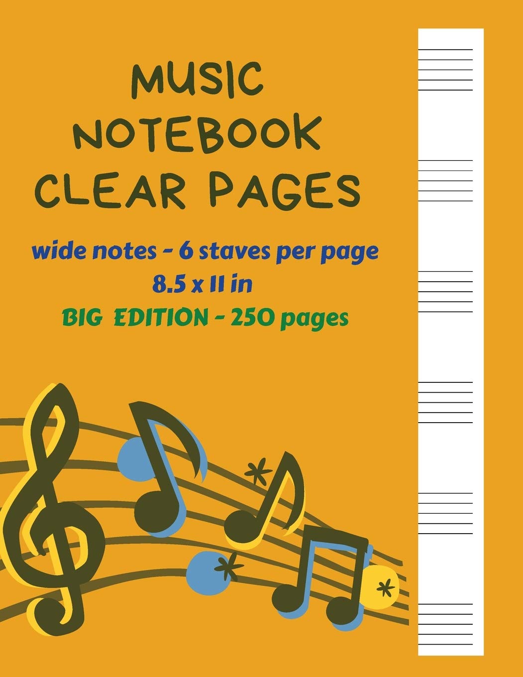 Music Notebook Clear Pages Wide Notes - 6 staves per page 8.5 x 11 in BIG Edition - 250 Pages: Music Writing For Kids Blank Sheet Music Paper - See What You Write Great Size 250 Pages Non-fiction