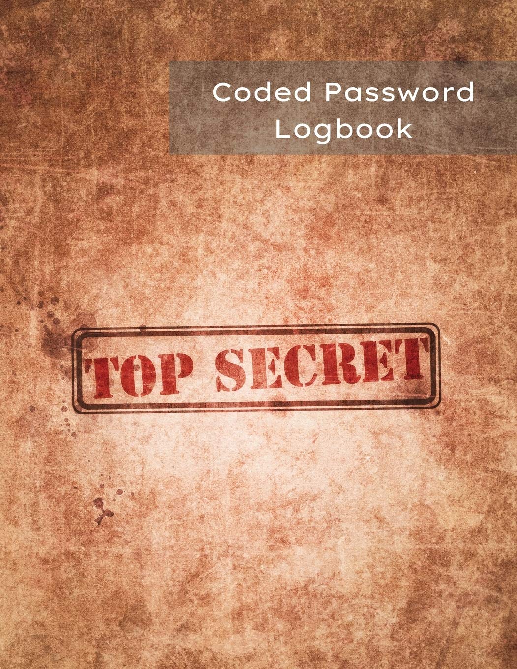 Coded Password Logbook Top Secret: Password Journal For Seniors, Organizer, Keeper - Be Protected with Coded Version ( Easy only for the owner ) - ... - 8.5 x 11 in - 130 Pages for 260 Accounts - Lifestyle