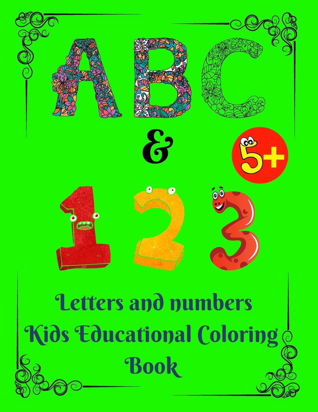 Letters and Numbers Kids Educational Coloring Book: Fun with Numbers, Letters, Mazes, Colors, Animals: Big Activity Workbook for Toddlers Non-fiction