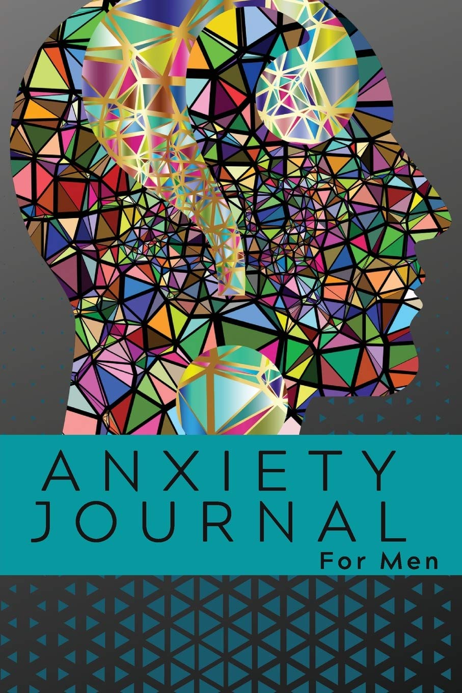Anxiety Journal For Men: Amazing Anxiety Journal Notebook For Men. Ideal Anti-Anxiety Journal For Adults And Perfect Anxiety Book For All Ages. Get ... / The Anxiety Journal And Enjoy Relaxation. Essays & Short Stories