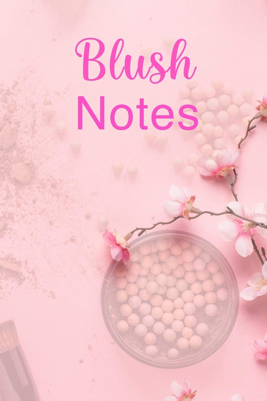 Blush Notes: Ultimate Blush Notebook For Blush Girl And Women Who Like Blush Notes. Indulge Into Fantasy Romance Books And Get The Writing Notebook To ... Blush Notes. Acquire This Great Writing Jo Essays & Short Stories