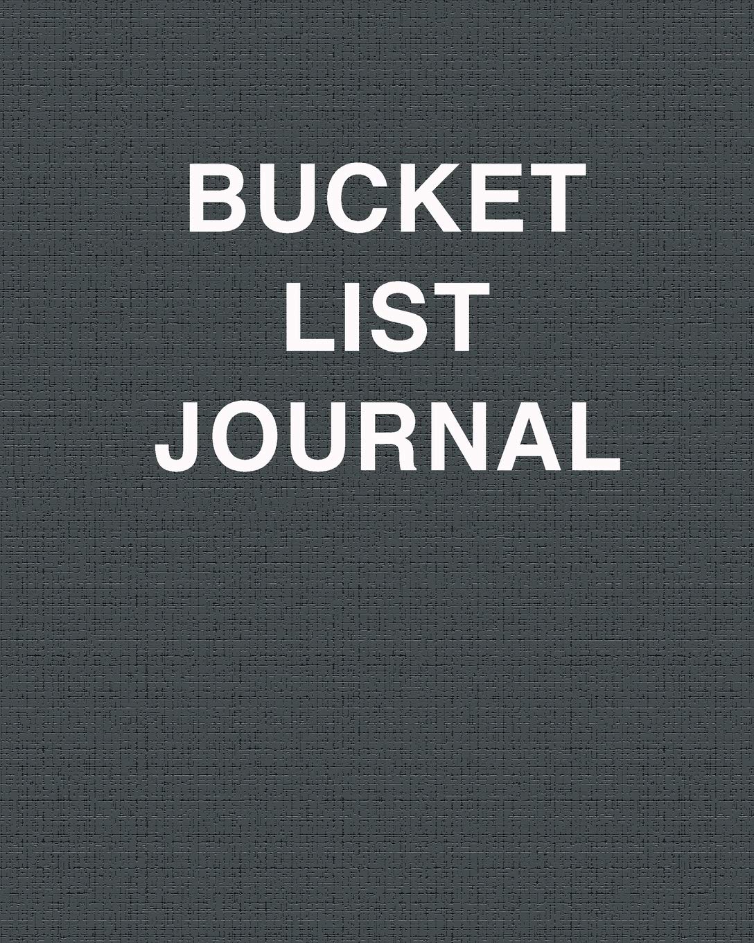 Bucket List Journal: Ultimate Bucket List Journal And Bucket List Book For All. Great Bucket List Book For Couples And Our Bucket List Book. Get This ... Bucket List 1000 Adventures Big & Small Is Y Essays & Short Stories