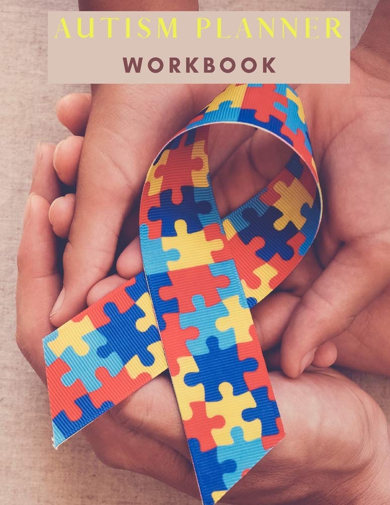 Autism Planner Workbook: Logbook and Notebook for Parents to document and track Therapy GoalsAppointments, Activities Challenges of their children on the Autism Spectrum8.5x11120 pages Medicine