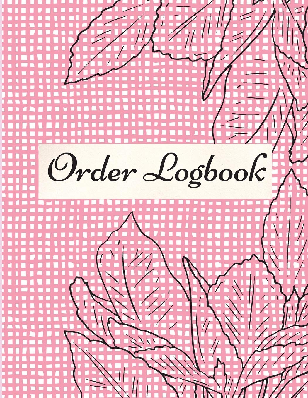 Order Logbook: Daily Log Book for Small Businesses, Customer Order Tracker. Business, Finance & Career