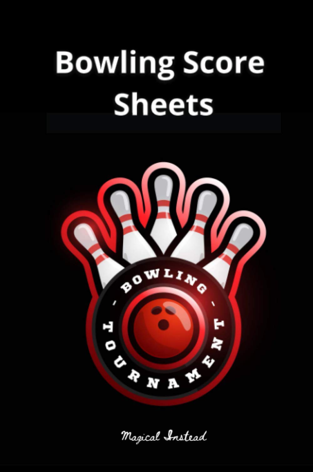 Bowling Score Sheets: Bowling Score Tracker/Great Bowling Record Book for Your Scores Up to 6 Players Leisure & Fun