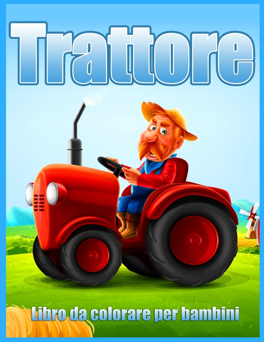 Trattore Libro Da Colorare Per Bambini: Semplici Immagini Da Colorare Per Bambini (Libro da Colorare Per Ragazzi e Ragazze) Non-fiction