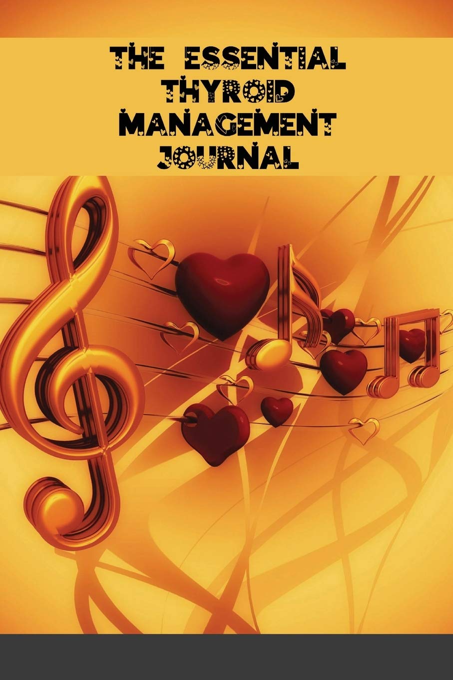 The Essential Thyroid Management Journal: Clearly And Easily Track Symptoms Medications and More Hypothyroid Hyperthyroid Hashimoto Graves Disease & ... Can Be Kept Track Of For Better Management Arts & Music
