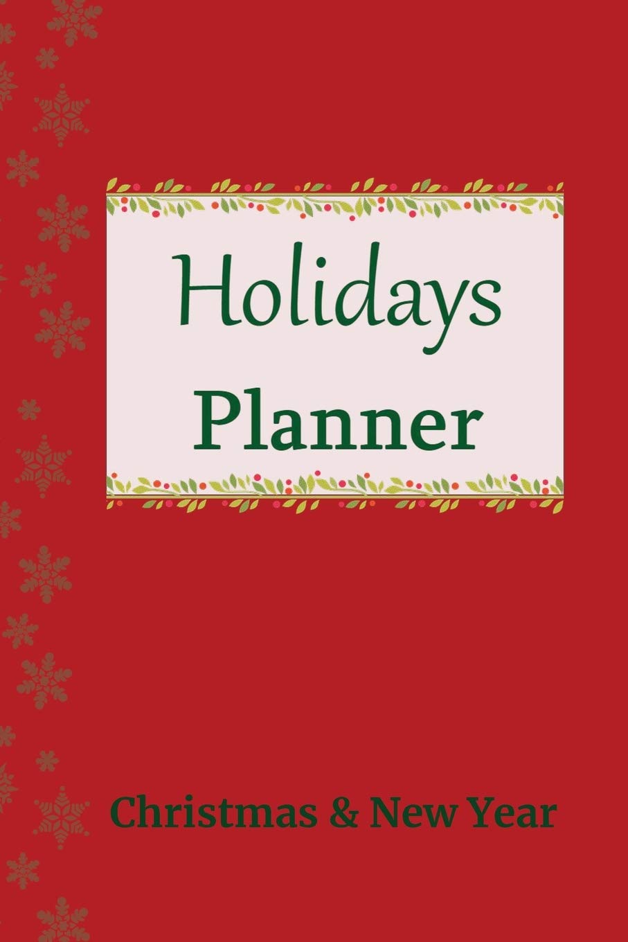 Holidays Planner: Christmas & New Year - Plan your perfect Holidays - Track your budget for gifts, activities, groceries, decorations and meals - 6 x 9 inches (Holidays Planners) Hobbies & Crafts