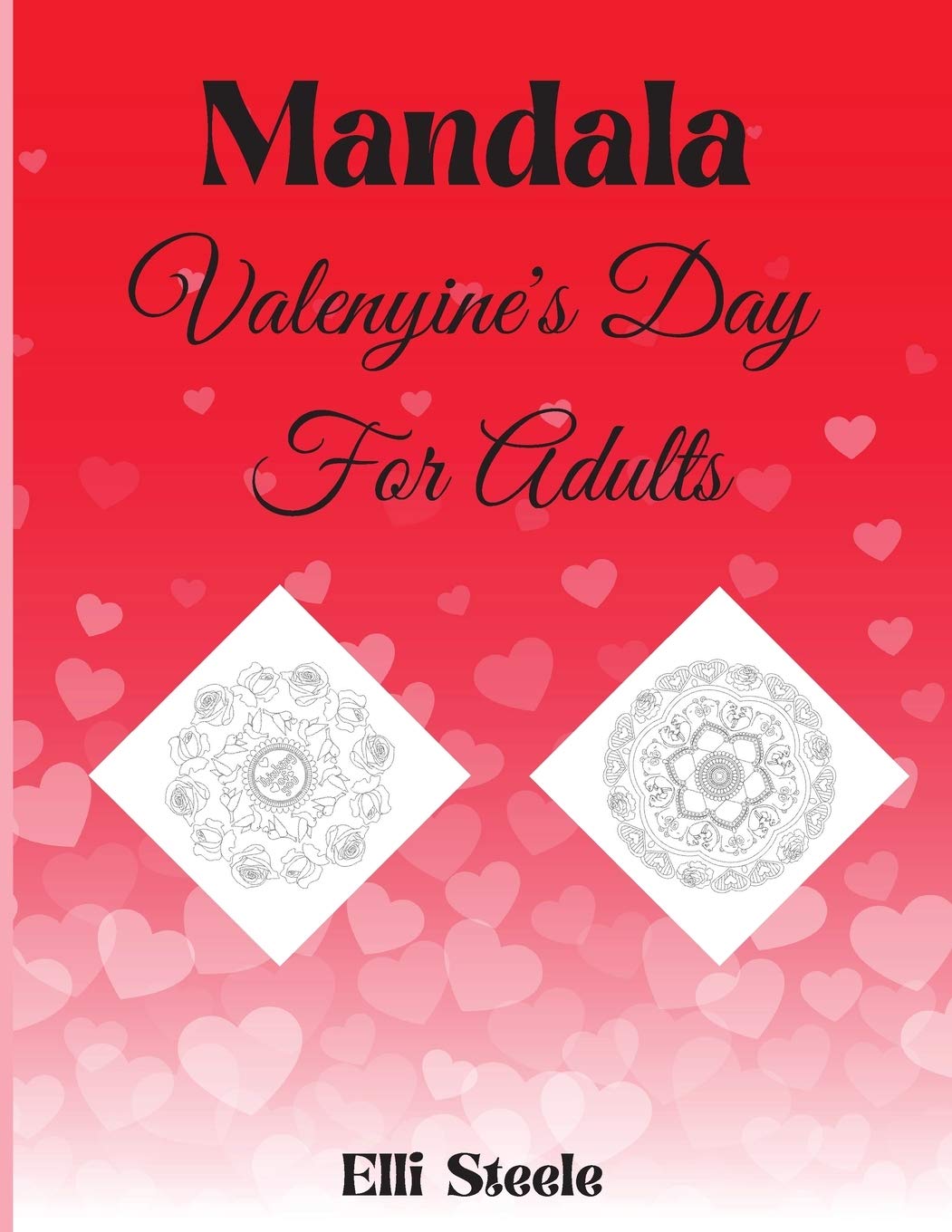 Mandala Valentine's Day For Adults: Beautiful Valentine's Day Mandala Adult Coloring Book: Stress Relieving Education