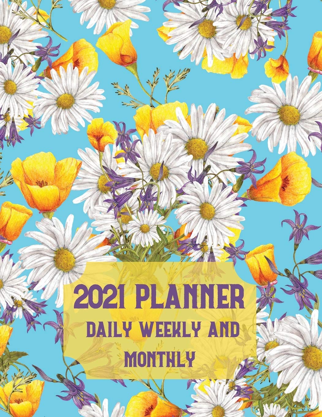 2021 Planner Daily Weekly and Monthly: Calendar Notebook-Day Planner-12 Months Calendar January to December-Planner and Organizer book