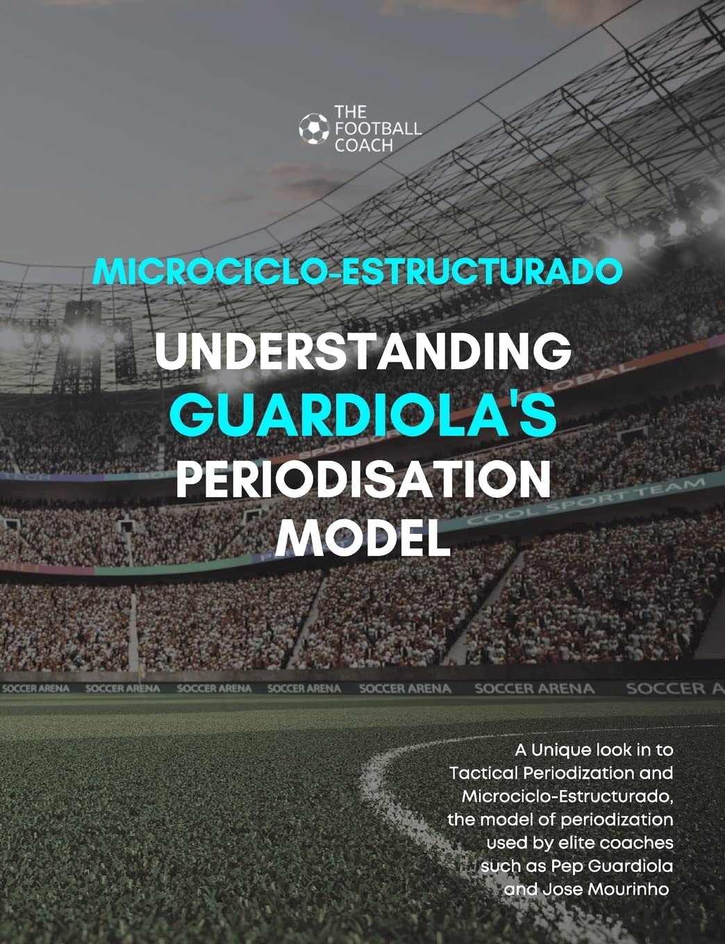 Modern Periodisation - Tactical Periodization v Microciclo-Estructurado: Understanding Guardiola's Training Model Leisure & Fun