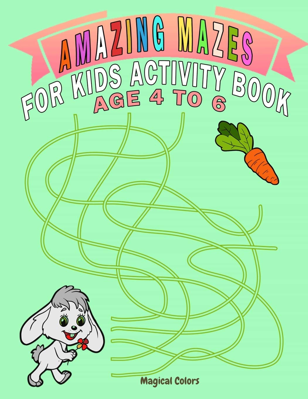 Amazing Mazes For Kids Activity Book Age 4 To 6 Children's books