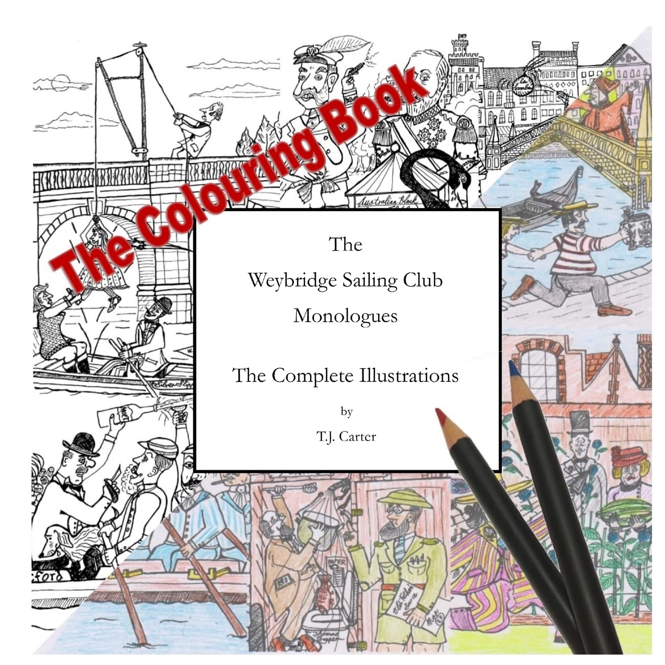 The Weybridge Sailing Club Monologues The Complete Illustrations The Colouring Book Humour & Satire