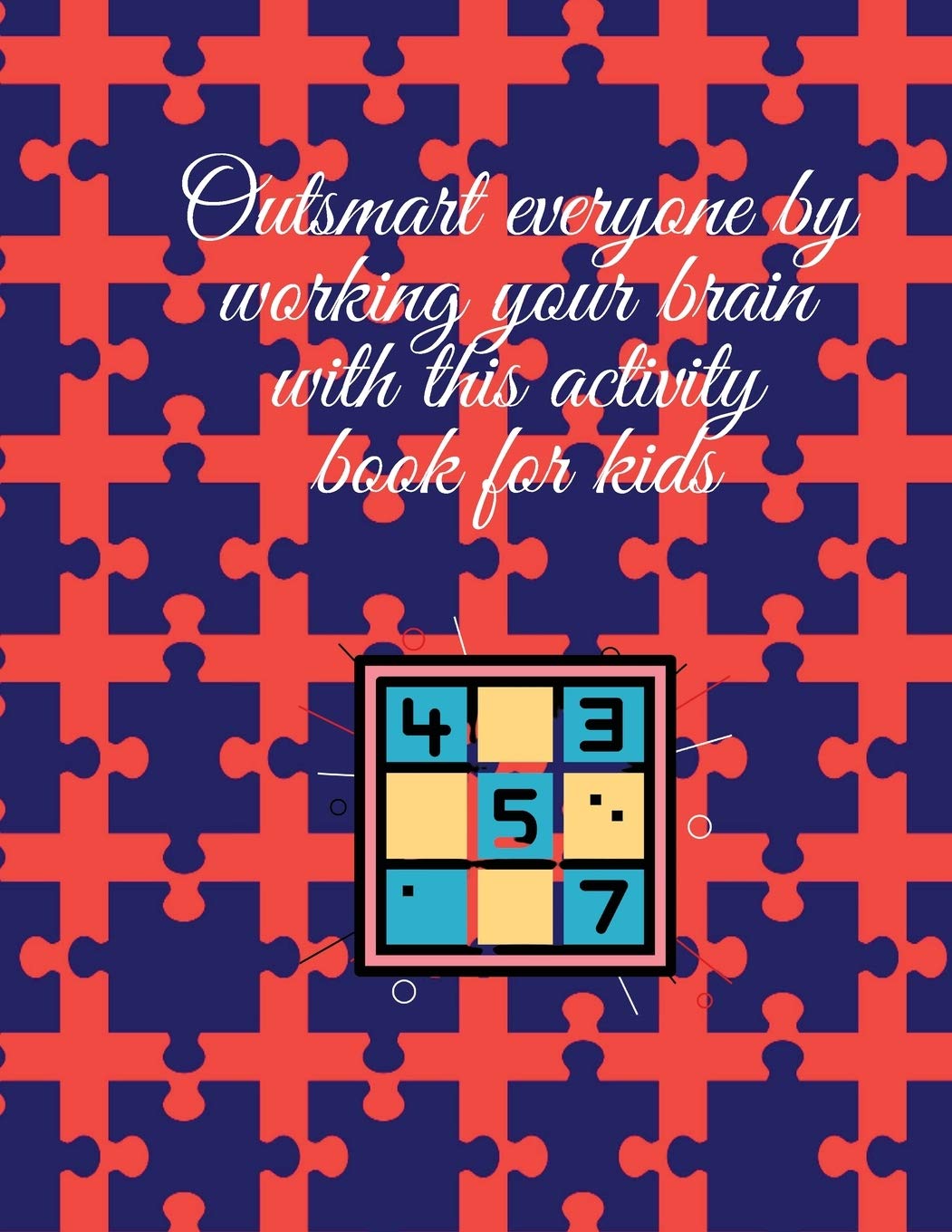 Outsmart everyone by working your brain with this activity book for kids Leisure & Fun