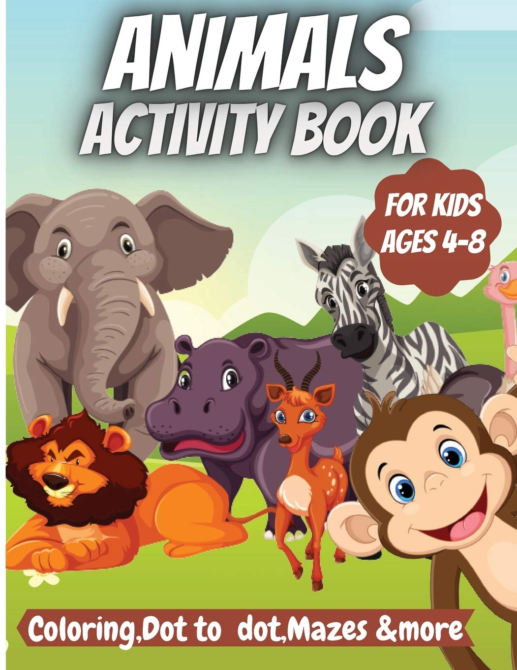 Animals Activity Book For Kids: Coloring, Dot to Dot, Mazes, Copy the picture and More for Ages 4-8 Non-fiction