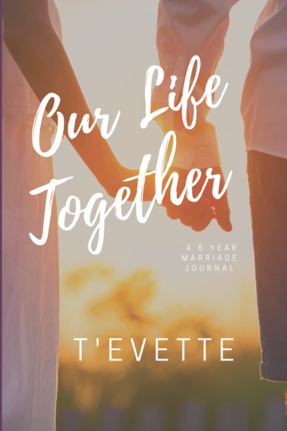 Our Life Together: Your First 5 year Journal Partnership & Love