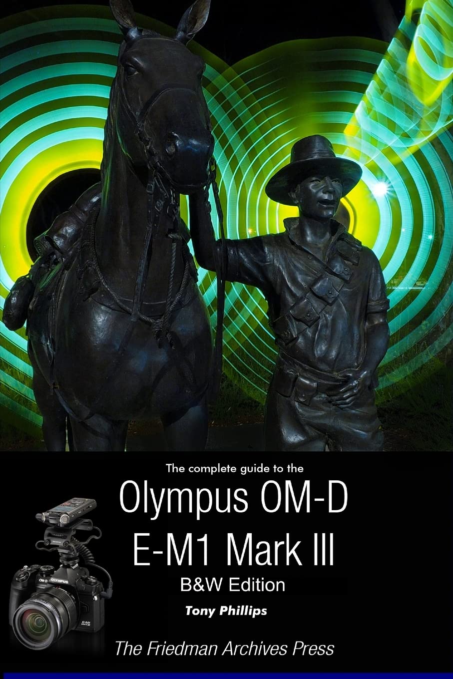 The Complete Guide To The Olympus OM-D E-M1 Mark III (B&W Edition) book