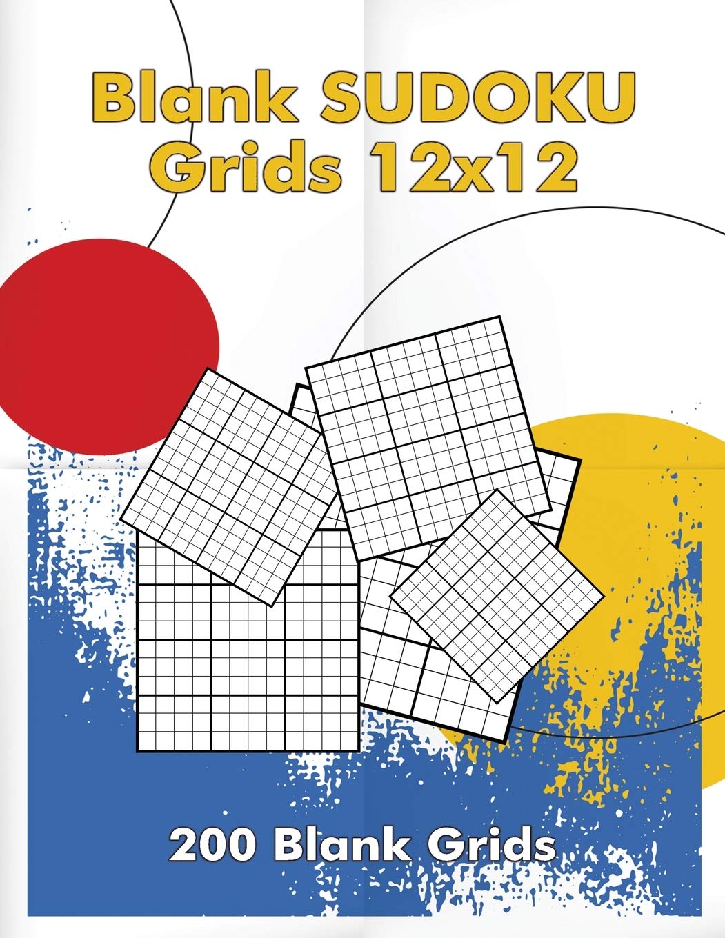 Blank Sudoku Grids 12x12, 200 Blank Grids: Blank Sudoku Book, Blank Puzzles Leisure & Fun