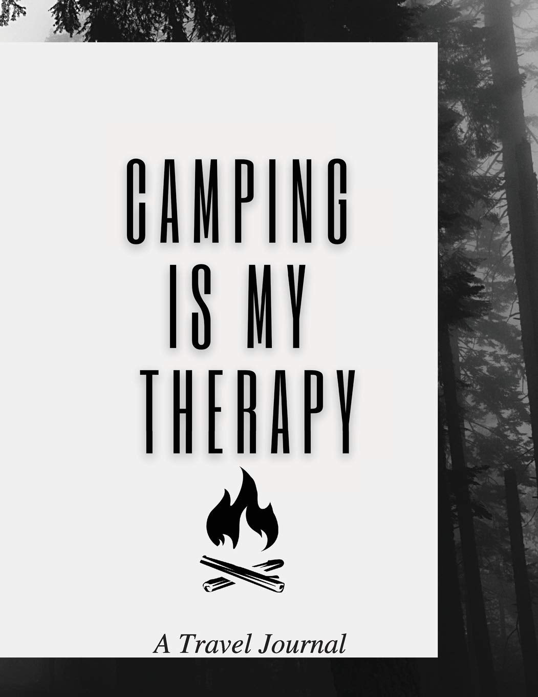 Camping Is My Therapy: A Travel Journal: Amazing Camping Journal Log Book / Notebook / RV / Perfect Journal For Campers, Camping Lovers and Travel ... Journal Planner for 2021.: A Travel Journal: Travel Books
