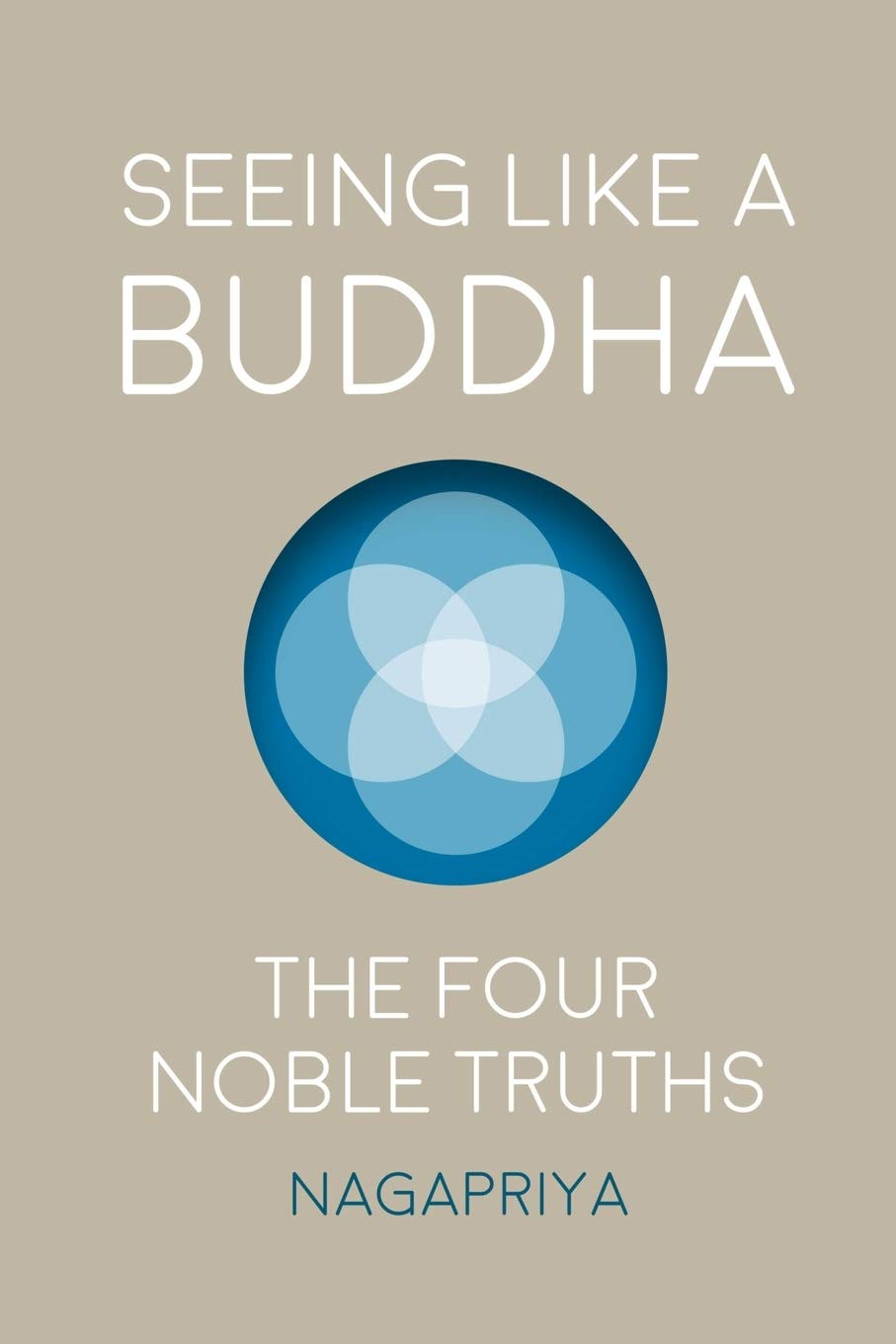 Seeing Like a Buddha: The Four Noble Truths book