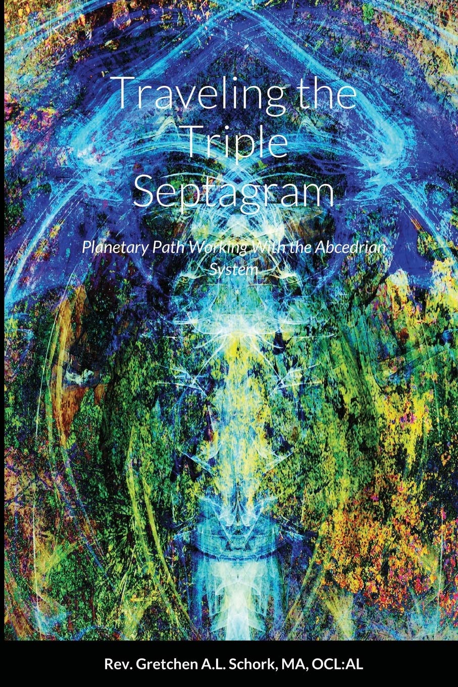 Traveling the Triple Septagram: Planetary Path Working With the Abcedrian System Religion & Esotericism