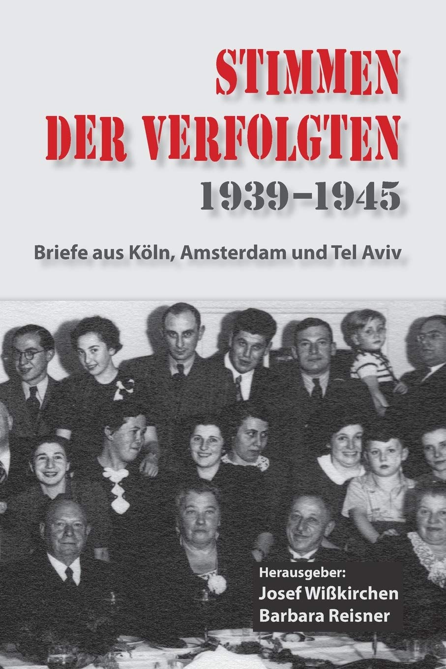 Stimmen der Verfolgten 1939-1945: Briefe aus Köln, Amsterdam und Tel Aviv Essays & Short Stories