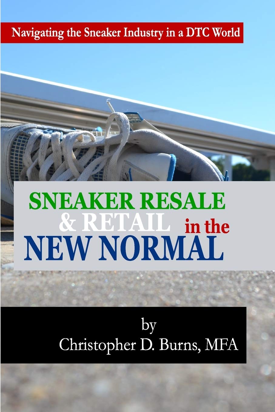 Sneaker Resale and Retail in the New Normal: Navigating the Sneaker Industry in a DTC World book