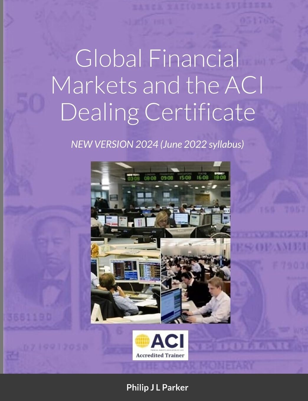 Global Financial Markets and the ACI Dealing Certificate: January 2022 syllabus Business, Finance & Career