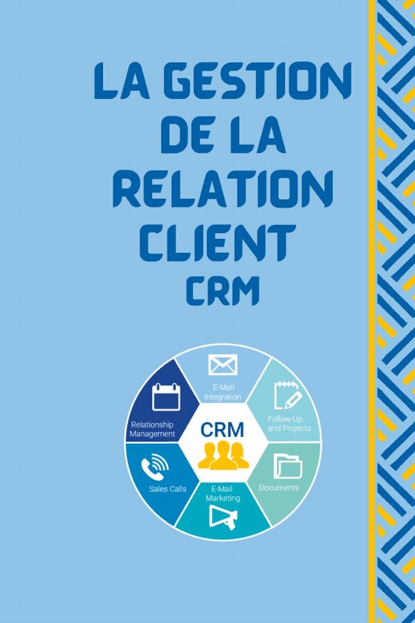 la gestion de la relation client CRM: les concept clés qu'il faut savoir dans la gestion de la relation client book
