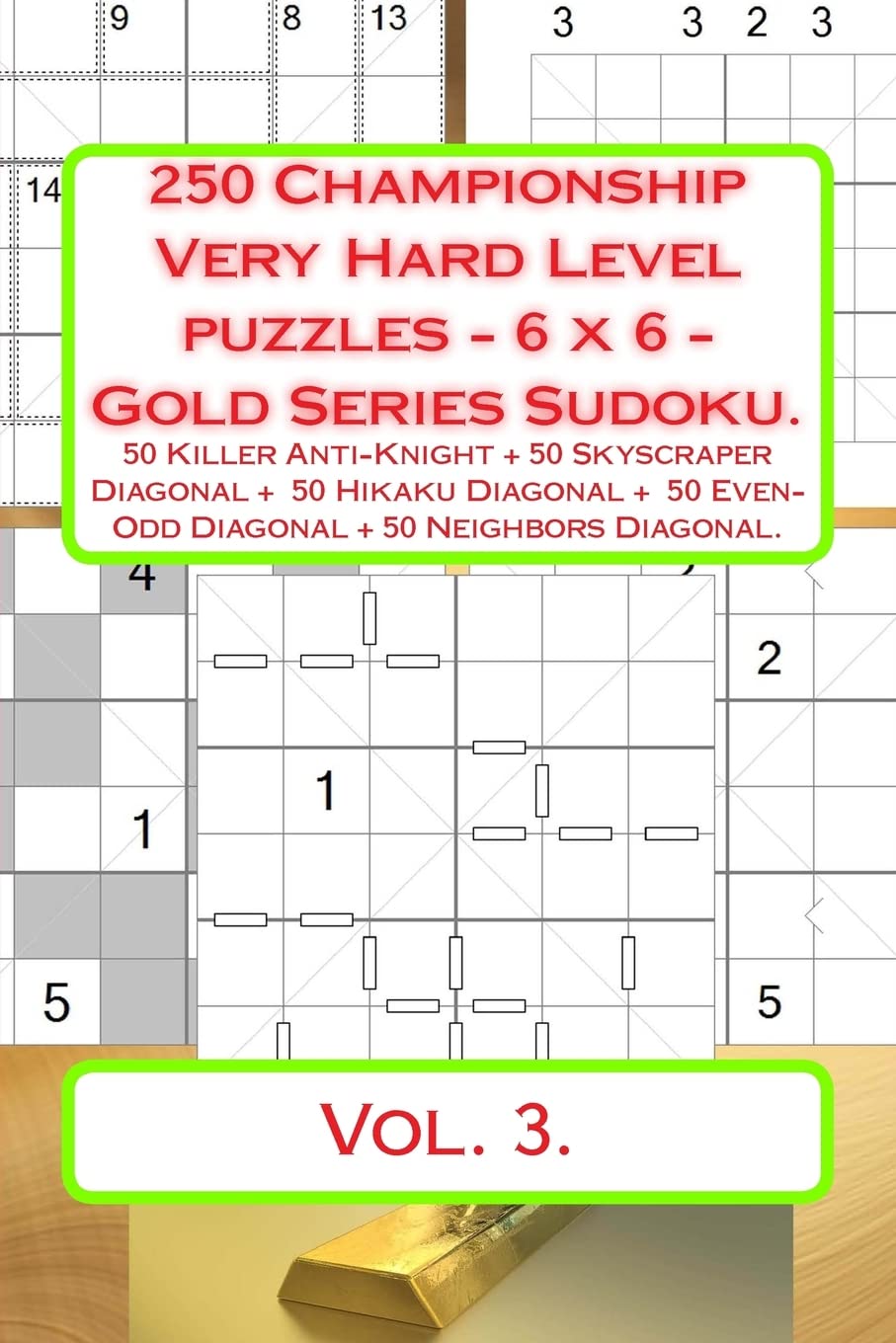 250 Championship Very Hard Level puzzles - 6 x 6 - Gold Series Sudoku.: 50 Killer Anti-Knight + 50 Skyscraper Diagonal + 50 Hikaku Diagonal + 50 ... for your mood. (PITSTOP Gold Series, Band 3) Leisure & Fun
