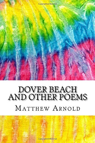 Dover Beach and Other Poems: Includes MLA Style Citations for Scholarly Secondary Sources, Peer-Reviewed Journal Articles and Critical Academic Research Essays (Squid Ink Classics) book