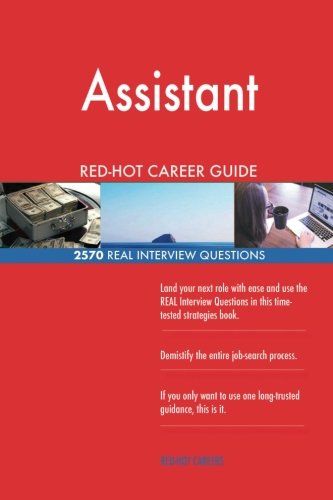 Assistant RED-HOT Career Guide; 2570 REAL Interview Questions Business, Finance & Career