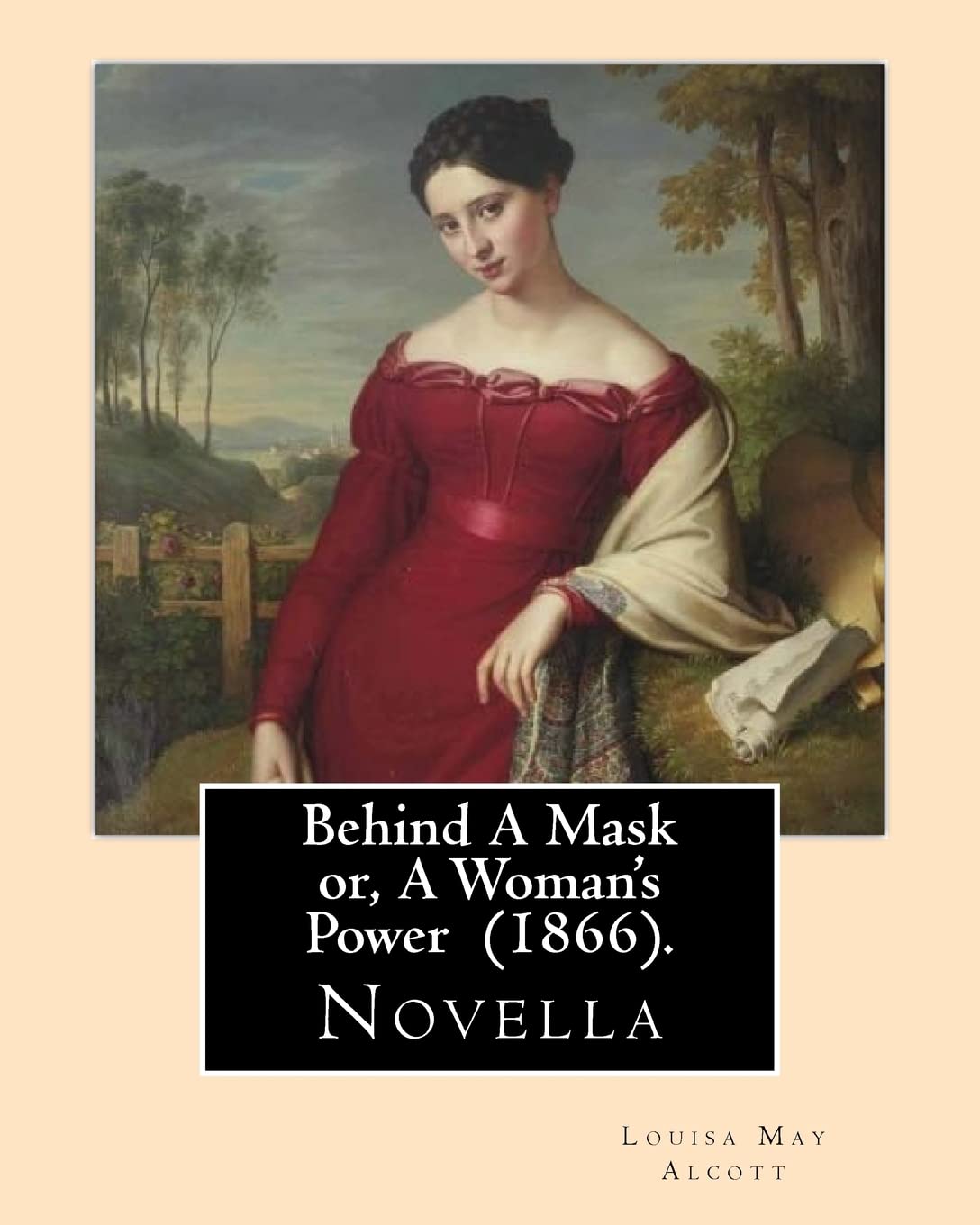 Behind A Mask or, A Woman's Power (1866). By: Louisa May Alcott: Behind a Mask, or A Woman's Power is a novella written by American author Louisa May Alcott. book