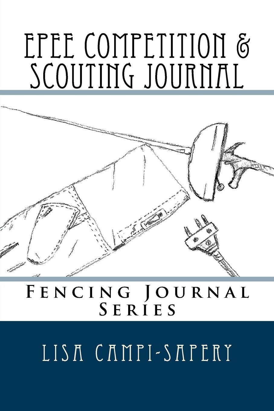Epee Competition & Scouting Journal: Fencing Journal Series Leisure & Fun