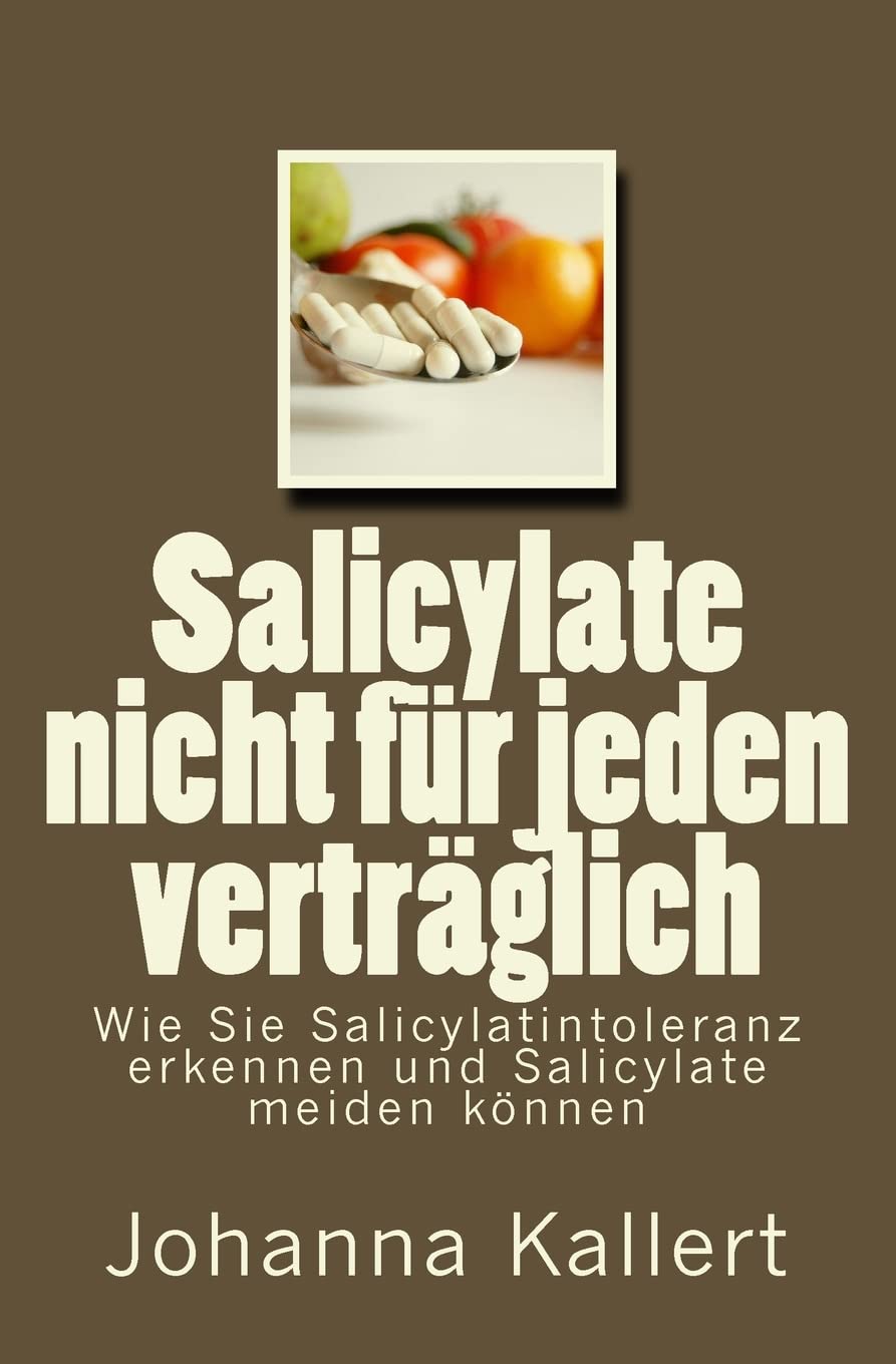 Salicylate nicht für jeden verträglich: Wie Sie Salicylat-Intoleranz erkennen und Salicylate meiden können Medicine