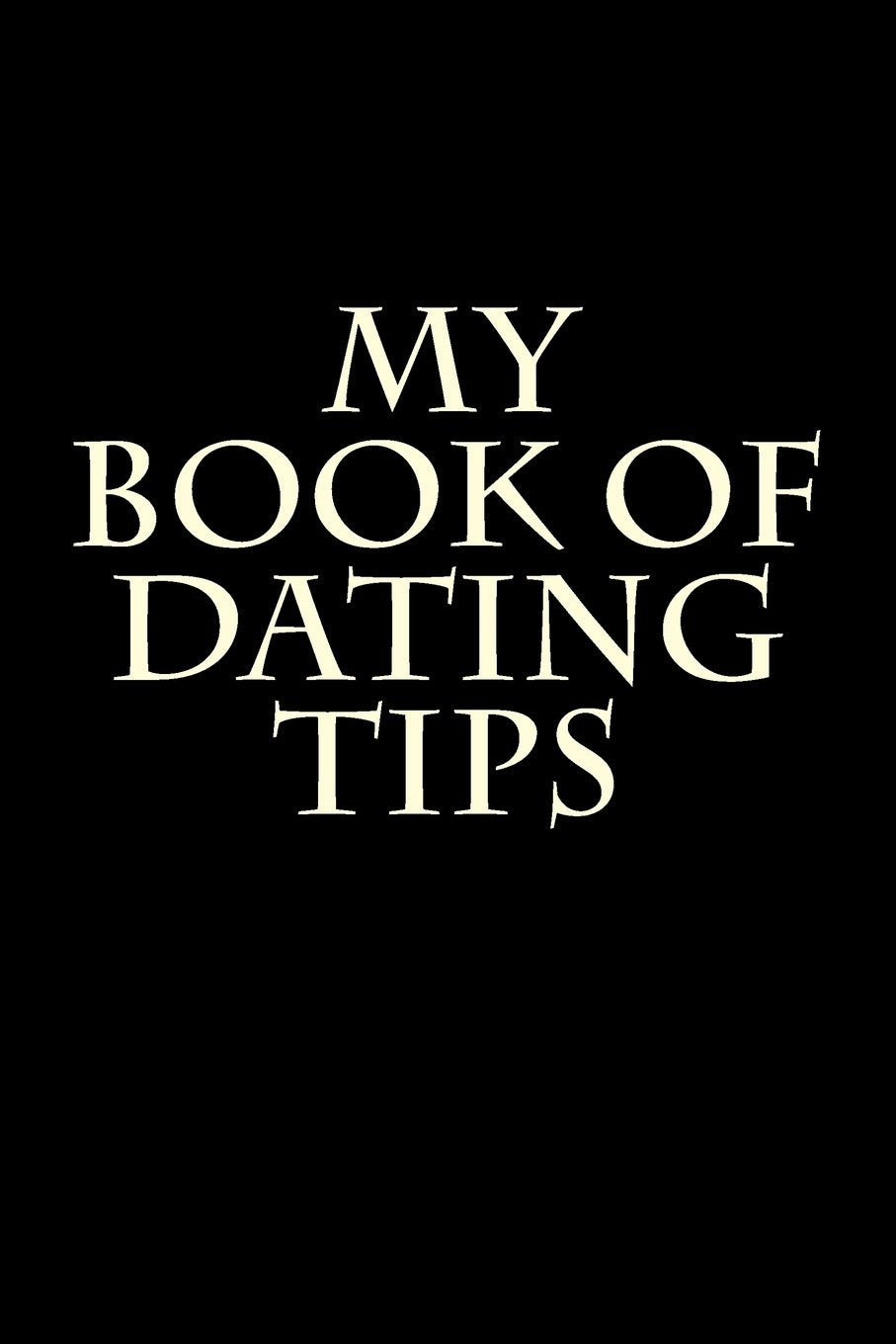 My Book of Dating Tips: Blank Lined Journal Books