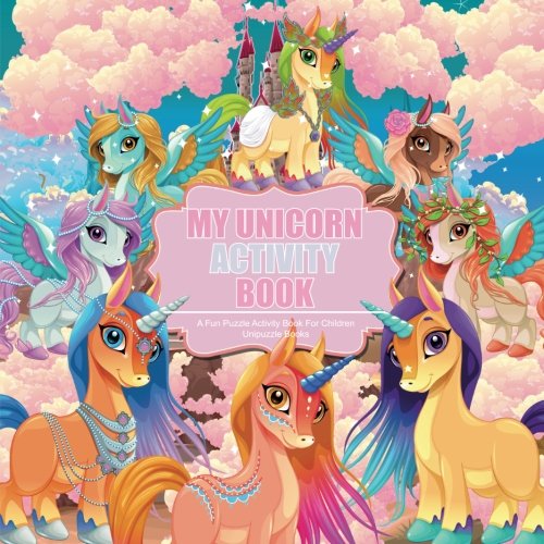 My Unicorn Activity Book: Over 45 Activities Inside * Full Colour * Wordsearches * Colouring Pages * Kriss Kross * Sudoku * Mazes * Word Games (Activity Books For Children, Band 2) Novels & Short Stories