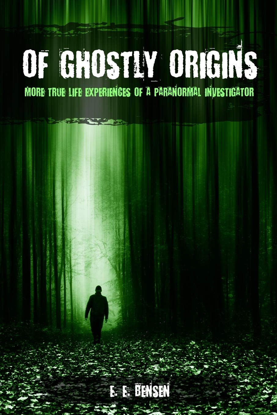 Of Ghostly Origins: More True Life Experiences of a Paranormal Investigator Religion & Esotericism
