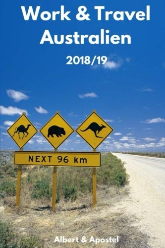 Work & Travel Australien 2018/19: Der aktuelle und vollständige Guide - Alle Tipps & Tricks book