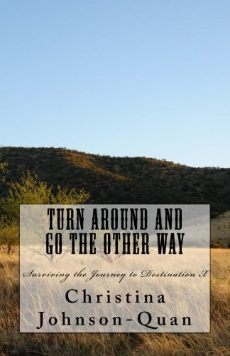 Turn Around and Go the Other Way: Surviving the Journey to Destination X book