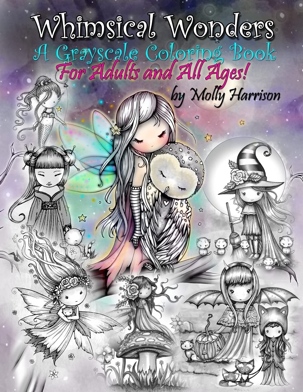 Whimsical Wonders - A Grayscale Coloring Book for Adults and All Ages!: Featuring sweet fairies, mermaids, Halloween Witches, Owls, and More! book