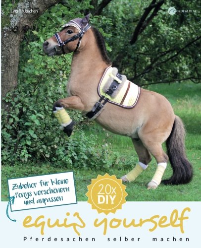 Zubehör für kleine Ponys anpassen und verschönern (equip yourself, Band 1) Pets