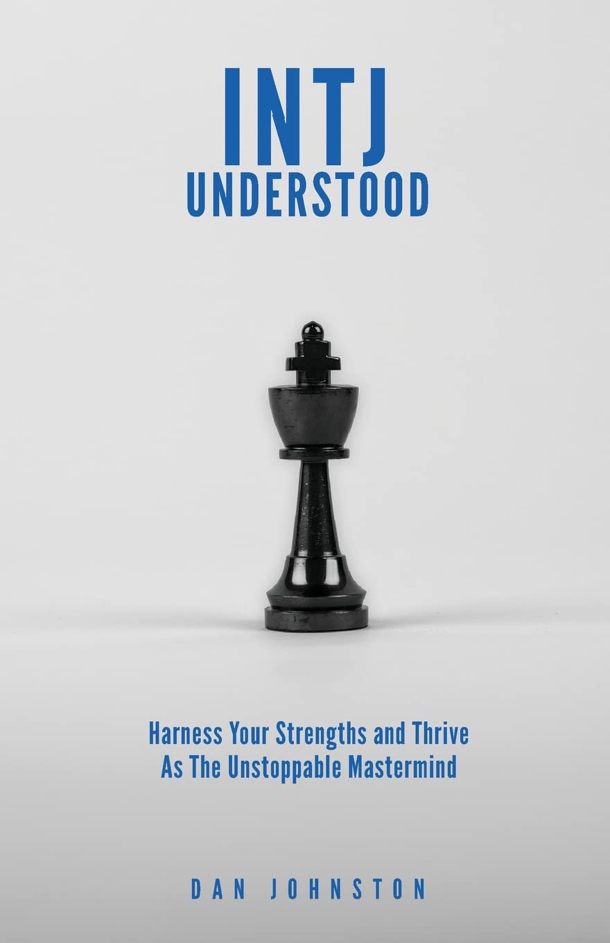 INTJ Understood: Harness your Strengths and Thrive as the Unstoppable Mastermind INTJ book