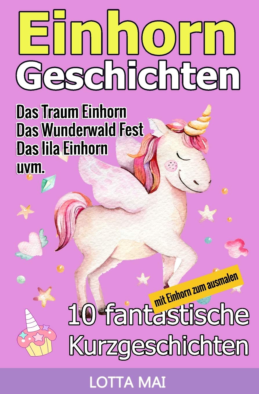 Einhorn-Geschichten: 10 fantastische Geschichten über Einhörner und ihre ganz eigene Magie (ab 5 Jahren) Novels & Short Stories