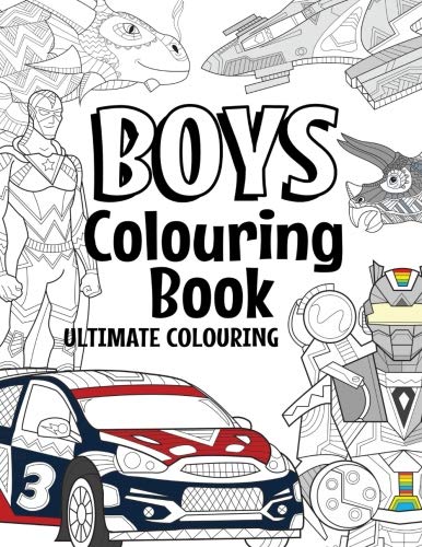 Boys Colouring Book Ultimate Colouring: For Boys Aged 6-12 book