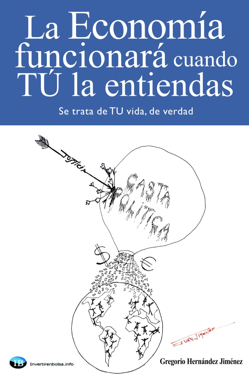 La economía funcionará cuando TÚ la entiendas: (Se trata de TU vida, de verdad) Business, Finance & Career