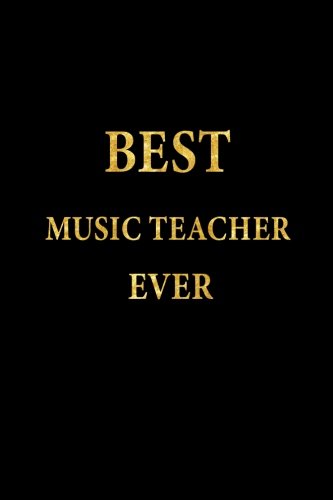 Best Music Teacher Ever: Lined Notebook, Gold Letters Cover, Diary, Journal, 6 x 9 in., 110 Lined Pages Books