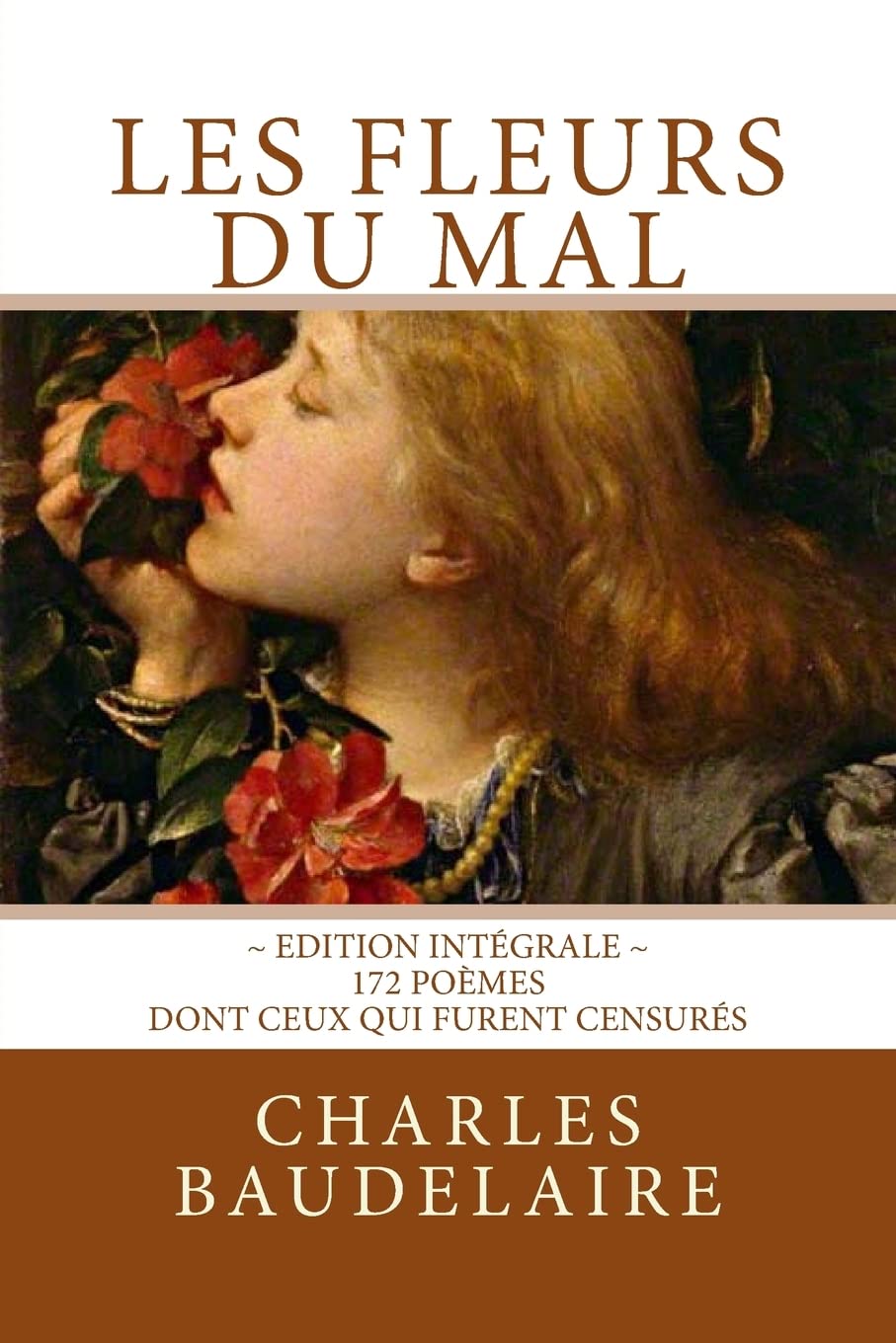 Les Fleurs du Mal, en édition intégrale: 172 poèmes, dont ceux qui furent censurés Poetry